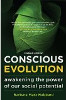 Conscious Evolution - Revised Edition: Awakening the Power of Our Social by Barbara Marx Hubbard.
