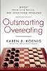 Outsmarting Overeating: Boost Your Life Skills, End Your Food Problems by Karen R. Koenig.