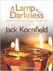 A Lamp in the Darkness: Illuminating the Path Through Difficult Times by Jack Kornfield.