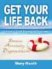 Get Your Life Back: A Twelve-Week Journey to Overcome Stress, Anxiety and Depression by Mary Health.