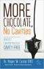 More Chocolate, No Cavities: How Diet Can Keep Your Kid Cavity-Free by Dr. Roger W. Lucas DDS.