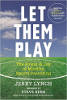 Let Them Play: The Mindful Way to Parent Kids for Fun and Success in Sports by Jerry Lynch.