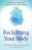 Reclaiming Your Body: Healing from Trauma and Awakening to Your Body’s Wisdom by Suzanne Scurlock-Durana.