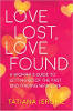 Love Lost, Love Found: A Woman's Guide to Letting Go of the Past and Finding New Love by Tatiana Jerome