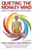 Quieting the Monkey Mind: How to Meditate with Music by Dean Evenson and Dudley Evenson