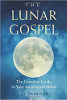 The Lunar Gospel: The Complete Guide to Your Astrological Moon by Cal Garrison