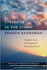 Strength in the Storm: Transform Stress, Live in Balance and Find Peace of Mind by Sri Eknath Easwaran.