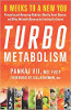 Turbo Metabolism: 8 Weeks to a New You: Preventing and Reversing Diabetes, Obesity, Heart Disease, and Other Metabolic Diseases by Treating the Causes by Pankaj Vij, MD, FACP
