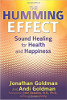 The Humming Effect: Sound Healing for Health and Happiness by Jonathan Goldman and Andi Goldman