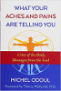 What Your Aches and Pains Are Telling You: Cries of the Body, Messages from the Soul by Michel Odoul