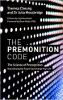 The Premonition Code: The Science of Precognition, How Sensing the Future Can Change Your Life by Theresa Cheung and Julia Mossbridge