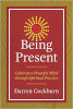 Being Present: Cultivate a Peaceful Mind through Spiritual Practice by Darren Cockburn