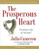 The Prosperous Heart: Creating a Life of "Enough" by Julia Cameron with Emma Lively.