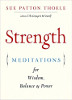 Strength: Meditations for Wisdom, Balance & Power by Sue Patton Thoele