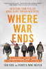 Where War Ends by Tom Voss and Rebecca Anne Nguyen