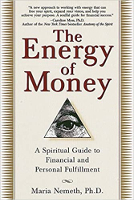 book cover: The Energy of Money: A Spiritual Guide to Financial and Personal Fulfillment by Maria Nemeth, Ph.D.