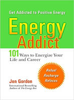 Energy Addict: 101 Physical, Mental, and Spiritual Ways to Energize Your Life by Jon Gordon, M.A. (originally published in hardcover as: "Become an Energy Addict")