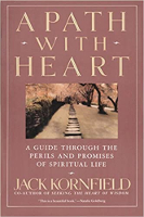 book cover: A Path with Heart: A Guide Through the Perils and Promises of Spiritual Life by Jack Kornfield.