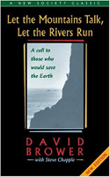 book cover: Let the Mountains Talk, Let the Rivers Run: A Call to Save the Earth by David Brower and Steve Chapple.