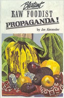 book cover of Blatant Raw Foodist Propaganda! by Joe Alexander.