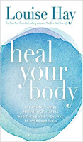 book cover of Heal Your Body: The Mental Causes for Physical Illness and the Metaphysical Way to Overcome Them by Louise L. Hay.