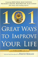 book cover: 101 Great Ways to Improve Your Life, Volume 2 by John Grey, Jack Canfield, Richard Carlson, Bob Proctor, Alan Cohen, and more. Edited by David Riklan.