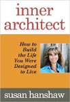 book cover of Inner Architect: How to Build the Life You Were Designed to Live by Susan Hanshaw.