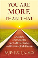 book cover: You Are More Than That: A Guide to Embracing the Spiritual Being Within and Becoming Fully Human by Rajiv Juneja M.D.