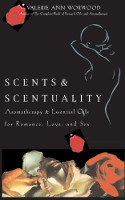 book cover: Scents and Scentuality: Essential Oils and Aromatherapy for Love, Romance, and Sex by Valerie Ann Worwood.