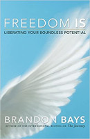 book cover: Freedom Is: Liberating Your Boundless Potential by Brandon Bays.
