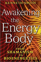 book cover: Awakening the Energy Body: From Shamanism to Bioenergetics by Kenneth Smith.