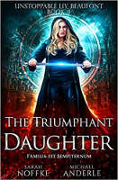 book cover: The Triumphant Daughter (Book 4 of 12: Unstoppable Liv Beaufont) written by Sarah Noffke and Michael Anderle