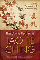 book cover: The Divine Feminine Tao Te Ching: A New Translation and Commentary by Rosemarie Anderson, Ph.D.