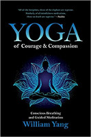 book cover of Yoga of Courage and Compassion: Conscious Breathing and Guided Meditation by William Yang