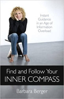 book cover for Find and Follow Your Inner Compass: Instant Guidance in an Age of Information Overload by Barbara Berger.