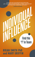kirjan kansi Positive Influence – Be the "I" in Team, kirjoittaneet Brian Smith PhD ja Mary Griffin