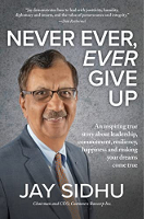 book cover: Never Ever, Ever Give Up by Jay Sidhu