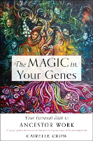 book cover: The Magic in Your Genes by Cairelle Crow.
