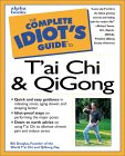 The Complete Idiot's Guide to T'ai Chi & QiGong by Bill Douglas.