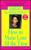 How to Make Love All The Time by Barbara DeAngelis.