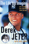 The Life You Imagine by Derek Jeter with Jack Curry.