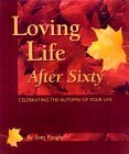 Loving Life after Sixty by Tom Paugh. 