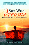 This article was excerpted from the book: She Who Dreams by Wanda Easter Burch