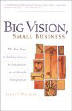 This article was excerpted from the book: Big Vision, Small Business by Jamie S. Walters. 