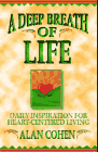 A Deep Breath of Life: Daily Inspiration for Heart-Centered Living by Alan Cohen.
