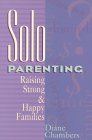  Solo Parenting: Raising Strong & Happy Families by Diane Chambers. 