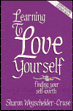 Learning to Love Yourself by Sharon Wegscheider-Cruse.