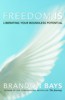 Freedom Is: Liberating Your Boundless Potential by Brandon Bays