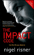 The Impact Code: Live the Life you Deserve by Nigel Risner.