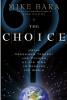 This article is excerpted from the book: The Choice by Mike Bara
